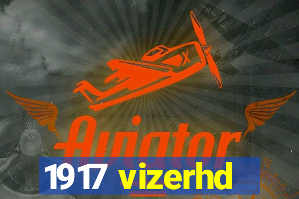 1917 vizerhd